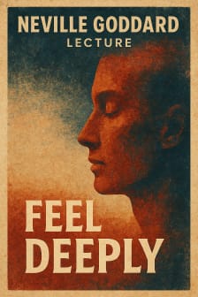 네빌 고다드 강의: '깊이 느껴라' (Neville Goddard Lecture: 'Feel Deeply')