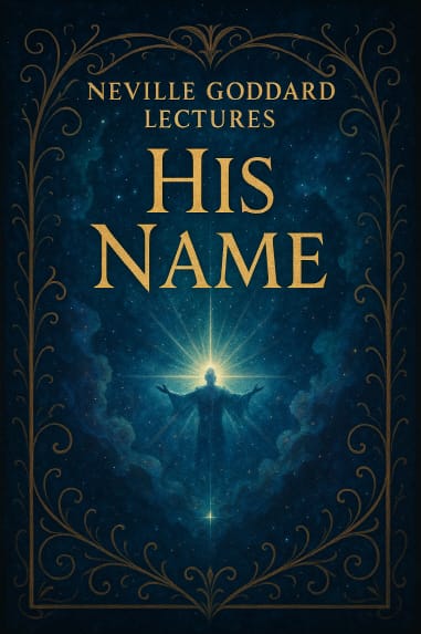 네빌 고다드 강의: '그의 이름' (Neville Goddard Lecture: 'His Name')